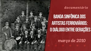 Banda Sinfônica dos Artistas Ferroviario: O dialogo entre gerações
