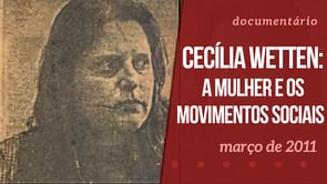 Cecília Wetten: A mulher e os movimentos sociais